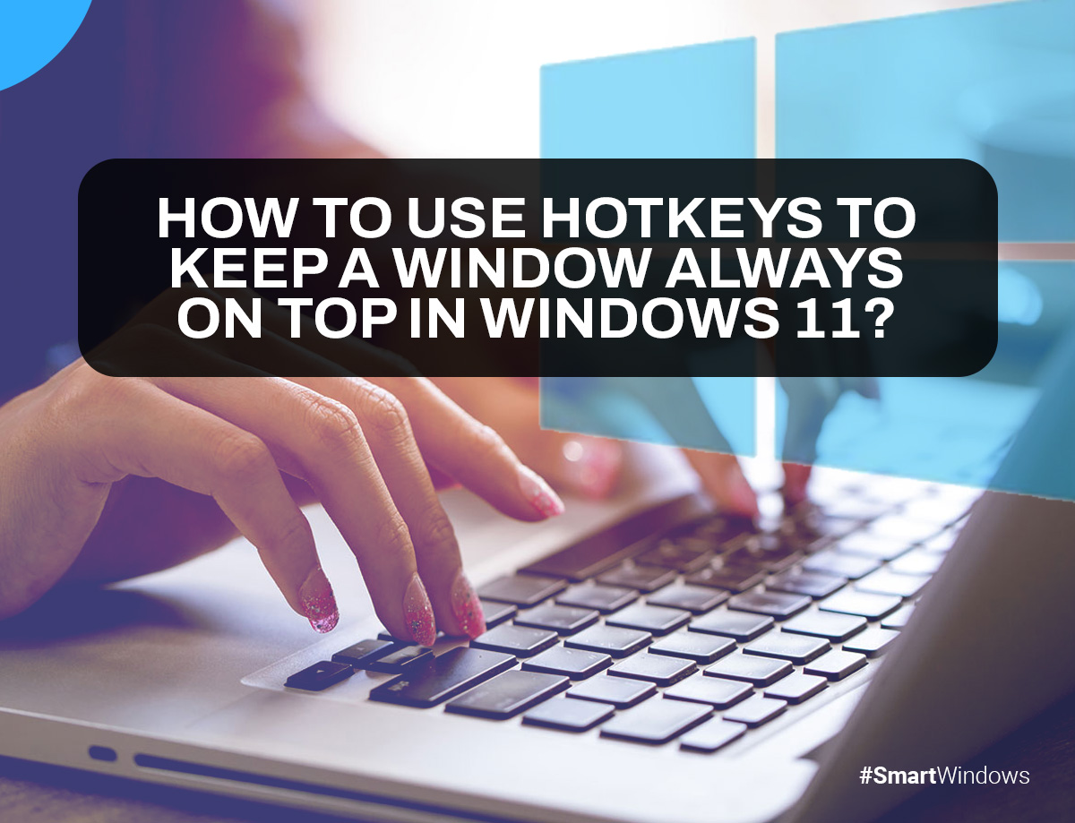 windows hotkey keep window open windows 11