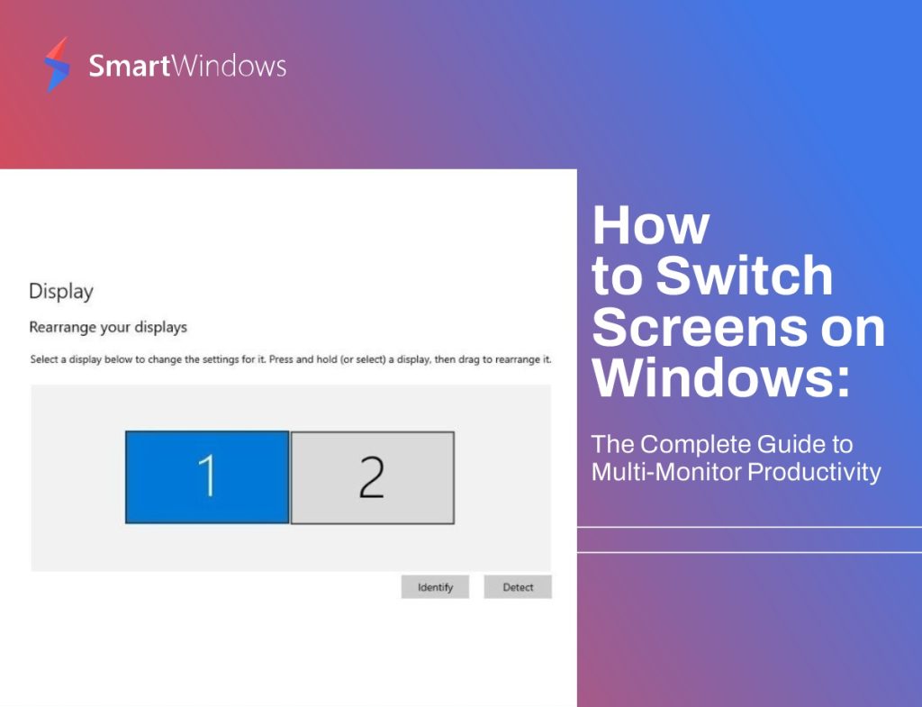 How to Switch Screens on Windows: The Complete Guide to Multi-Monitor Productivity 